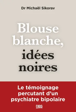 Couverture de Blouse blanche, idées noires de Michaël Sikorav